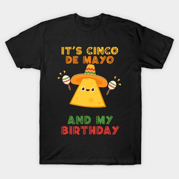 It's Cinco De Mayo And My Birthday T-Shirt by ttao4164